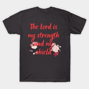 The Lord Is My Strength And My Shield Bible Verse Floral Scripture Quotes For Women T-Shirt